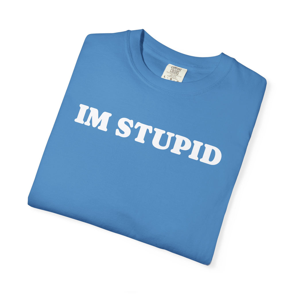 im stupid tee
