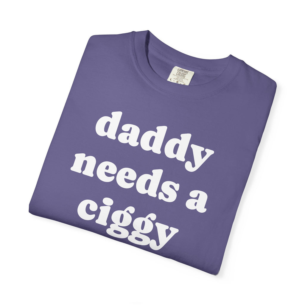 daddy needs a ciggy tee