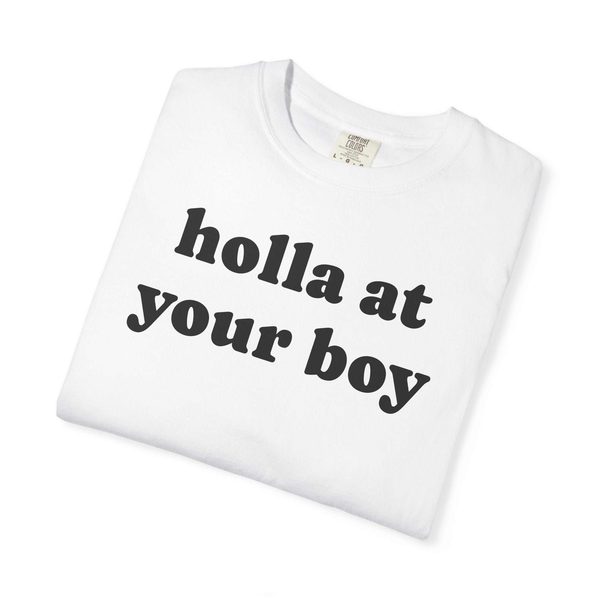 holla at your boy tee