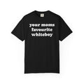 your moms favourite whiteboy tee