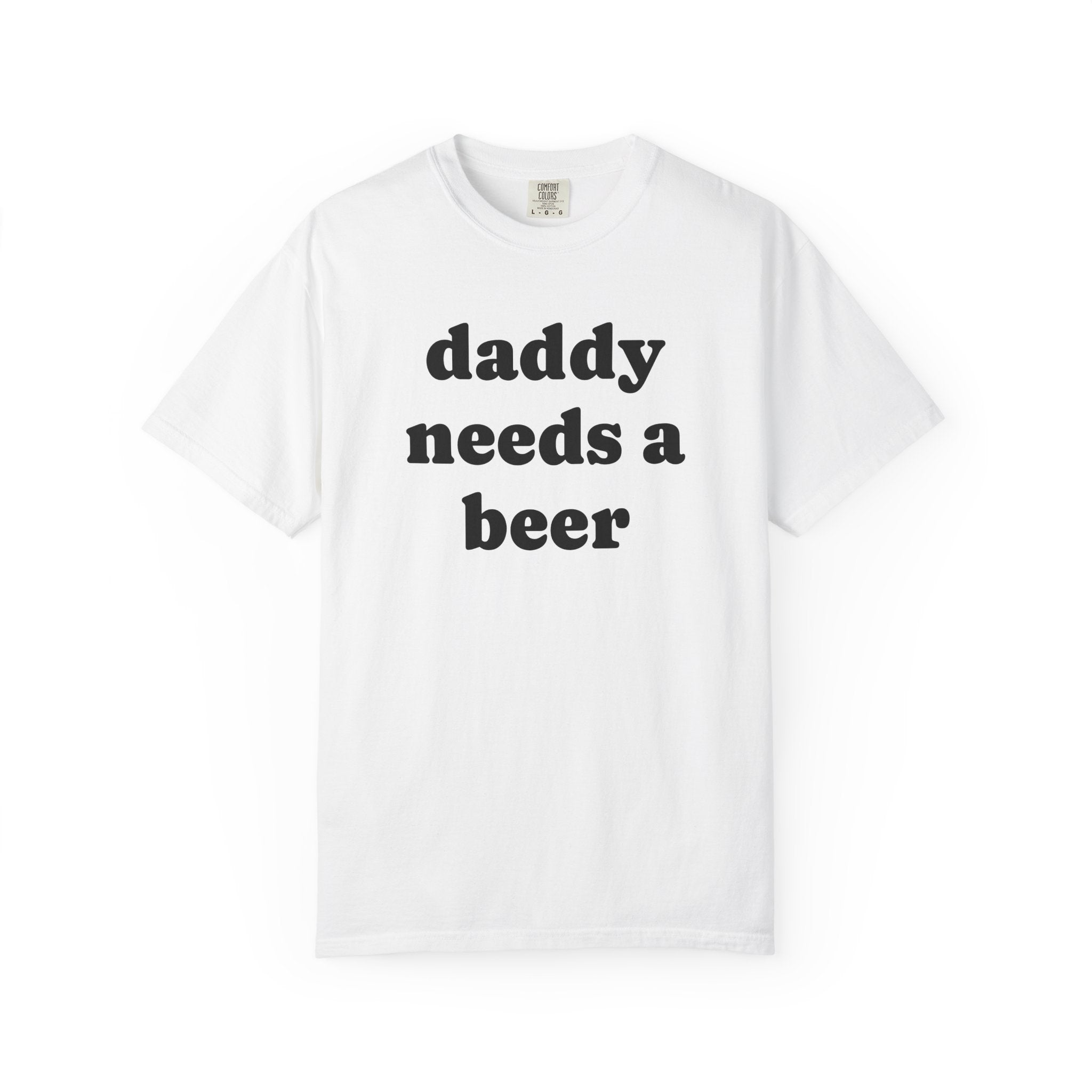 daddy needs a beer tee