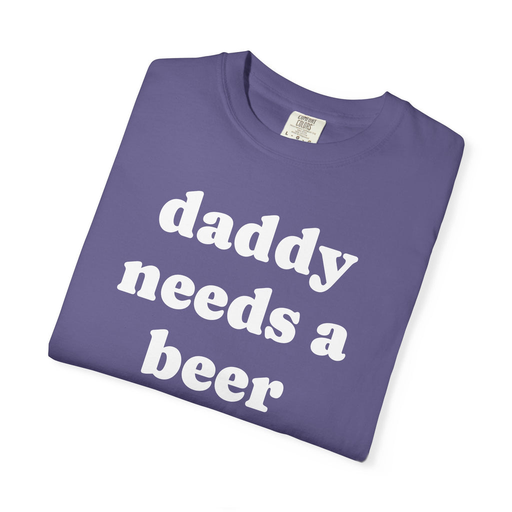 daddy needs a beer tee