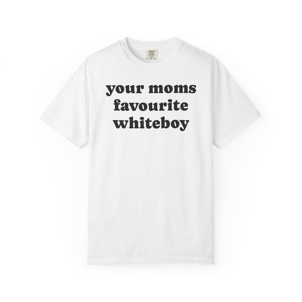 your moms favourite whiteboy tee