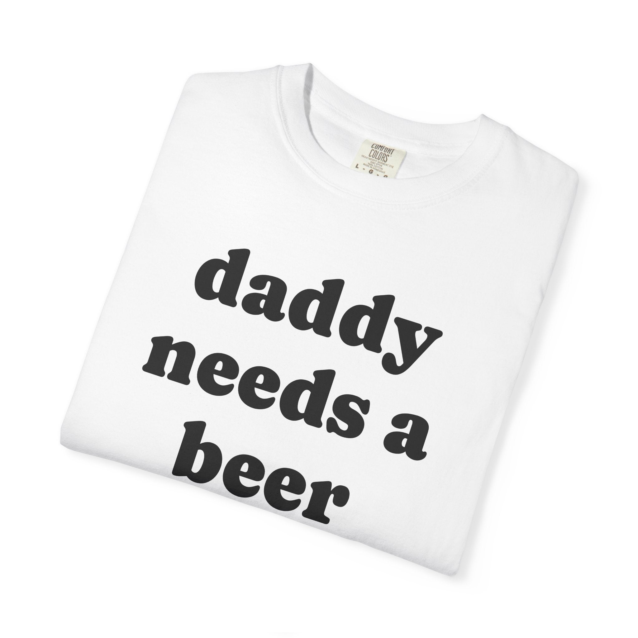 daddy needs a beer tee