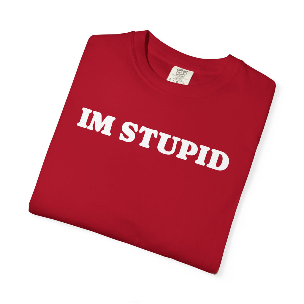 im stupid tee