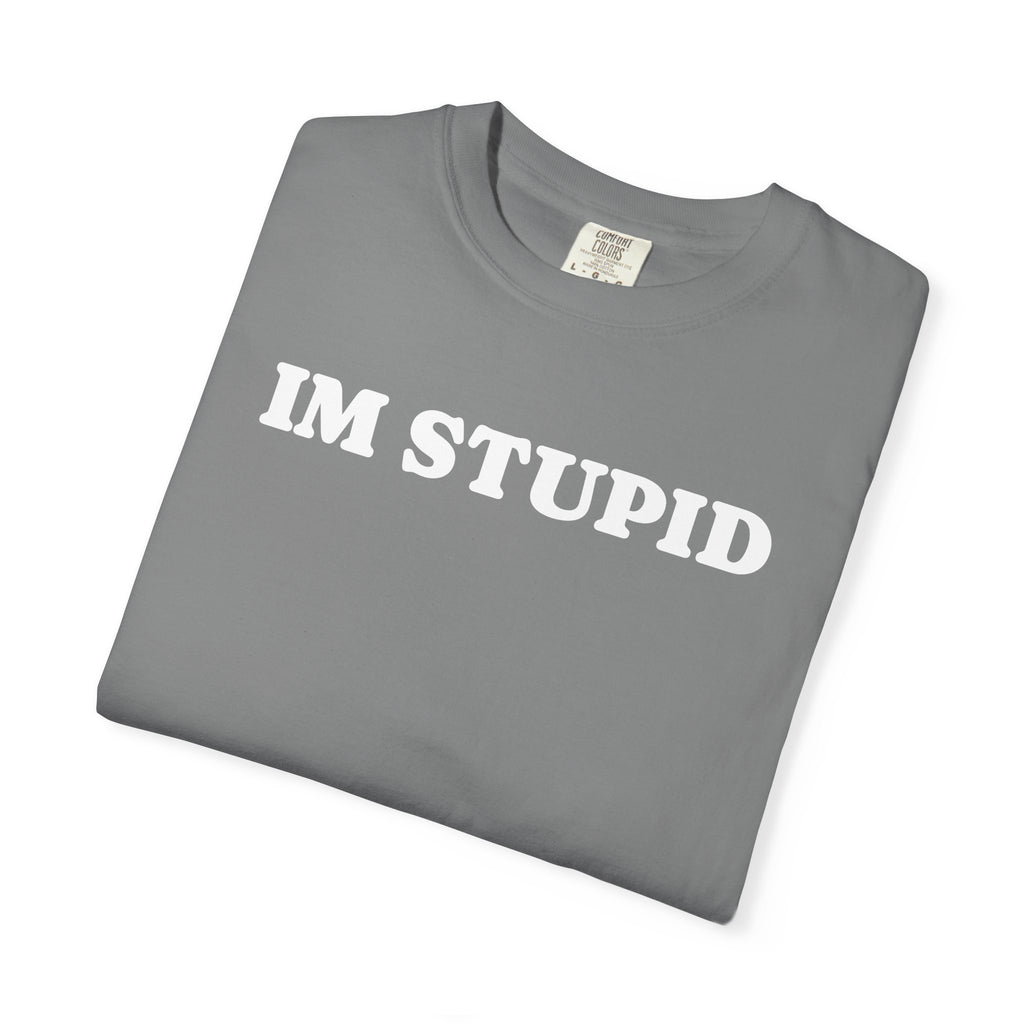 im stupid tee