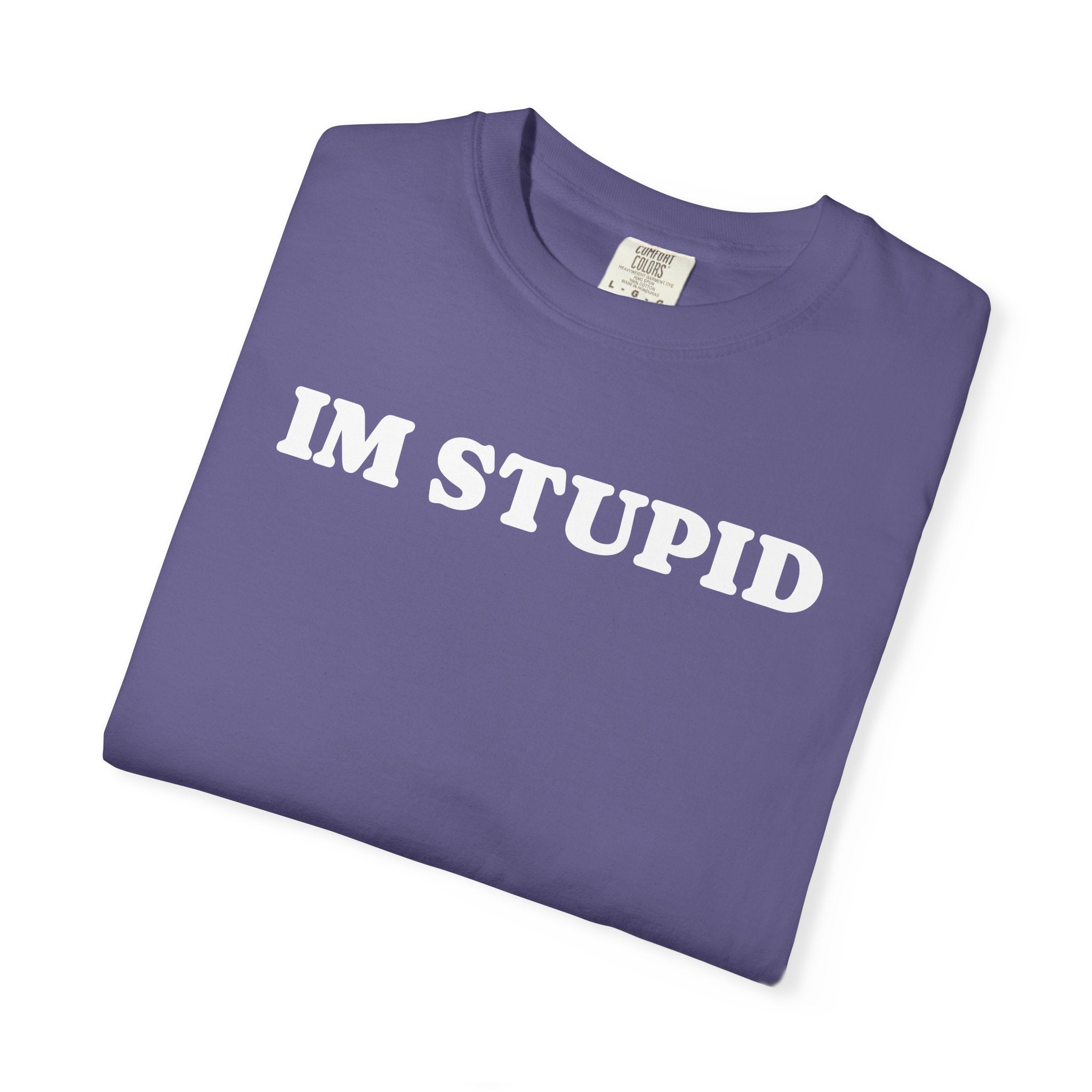 im stupid tee