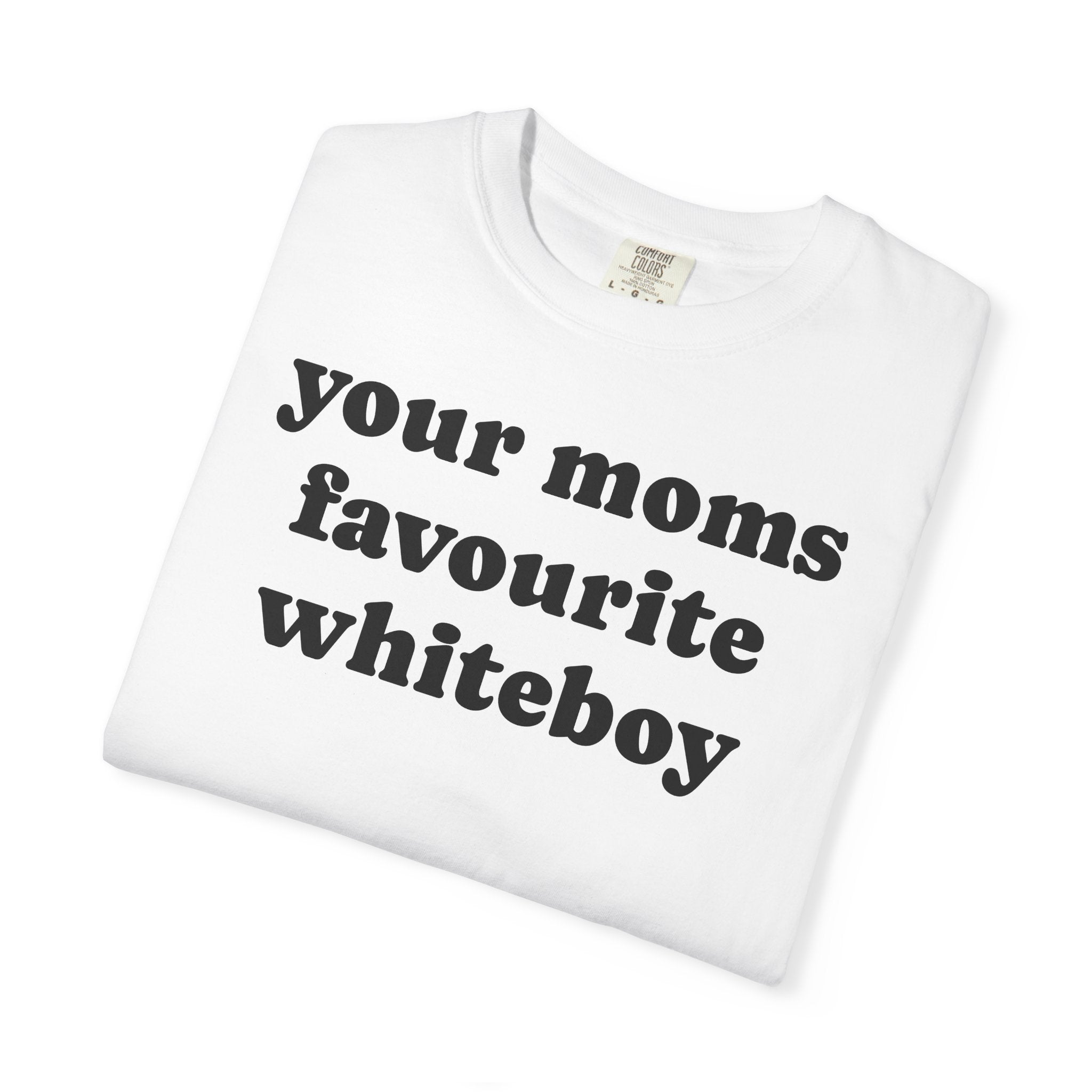your moms favourite whiteboy tee
