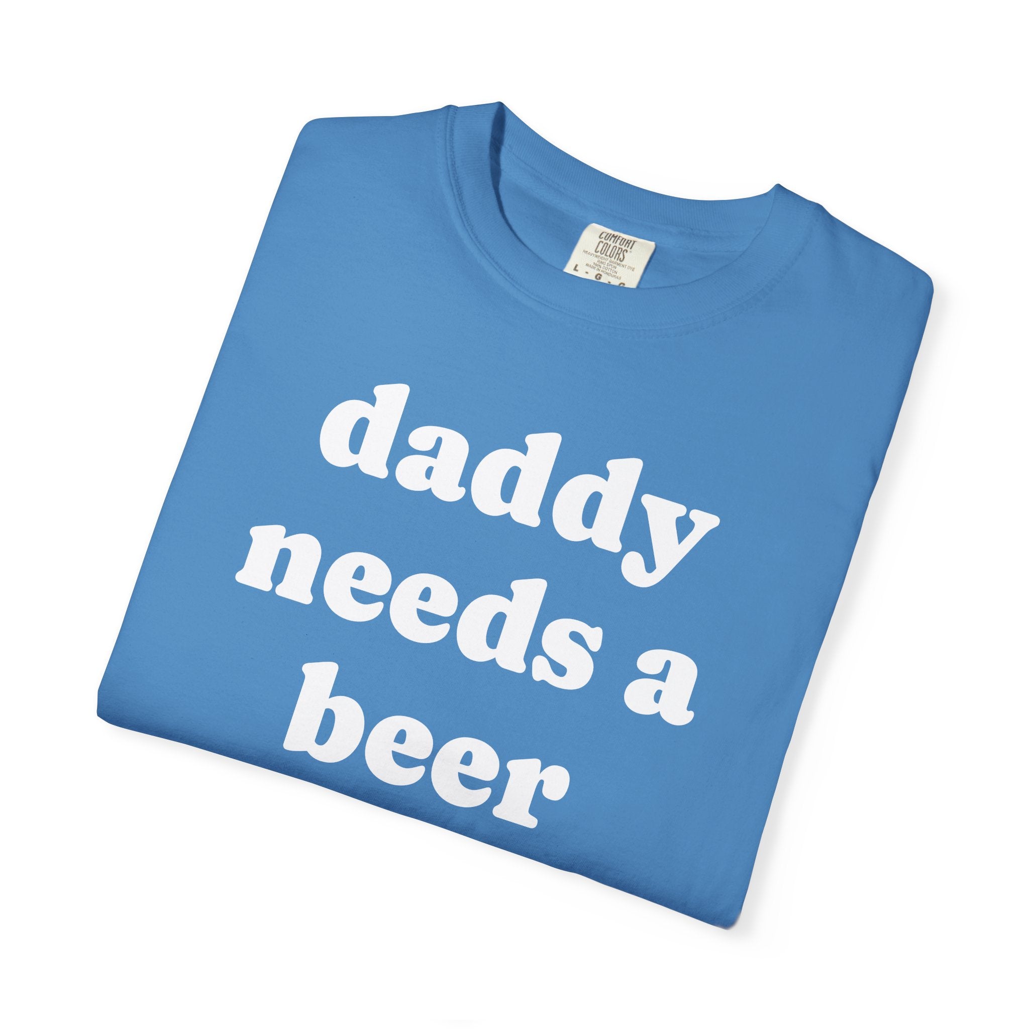 daddy needs a beer tee