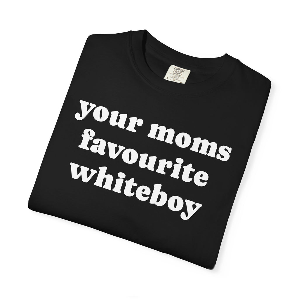 your moms favourite whiteboy tee