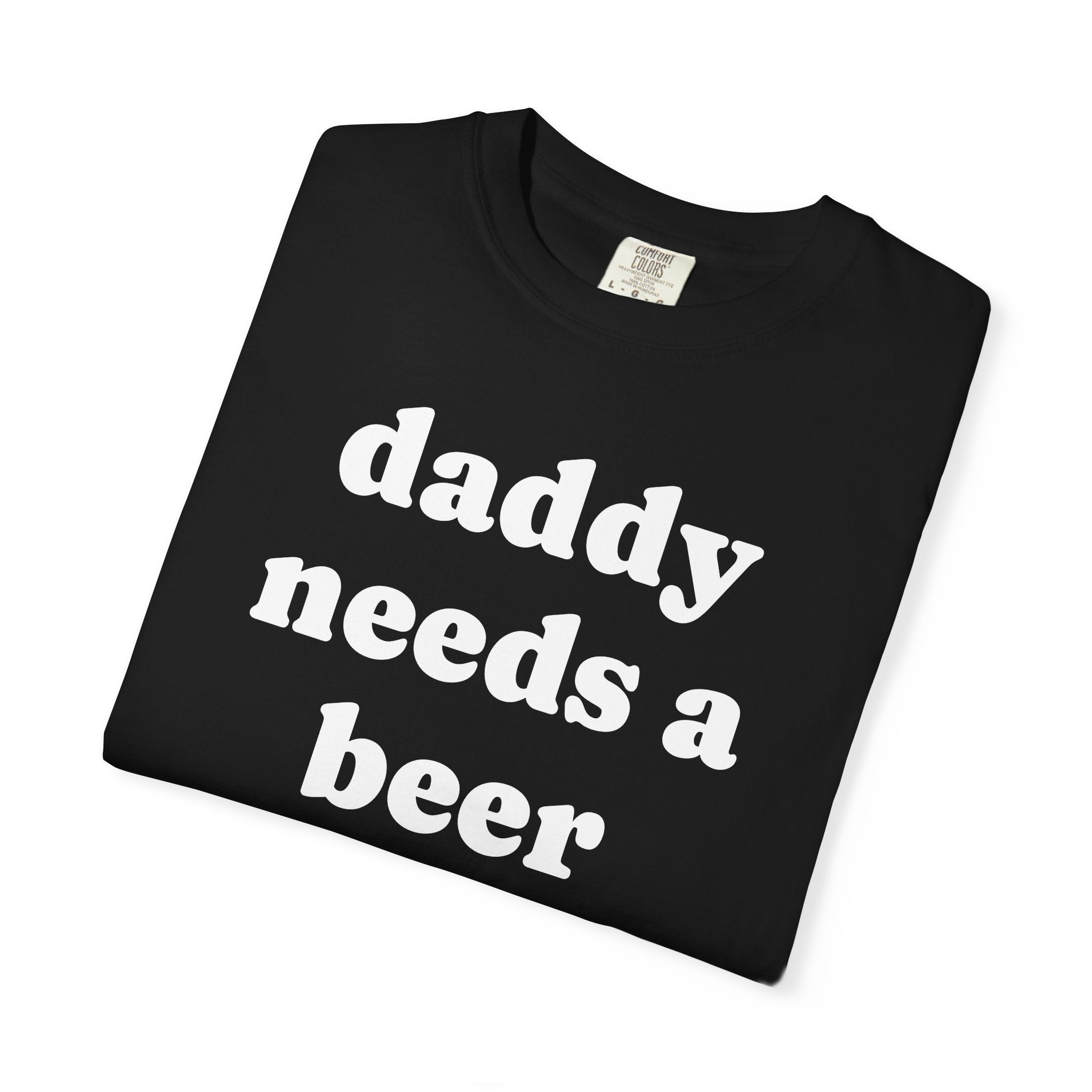 daddy needs a beer tee