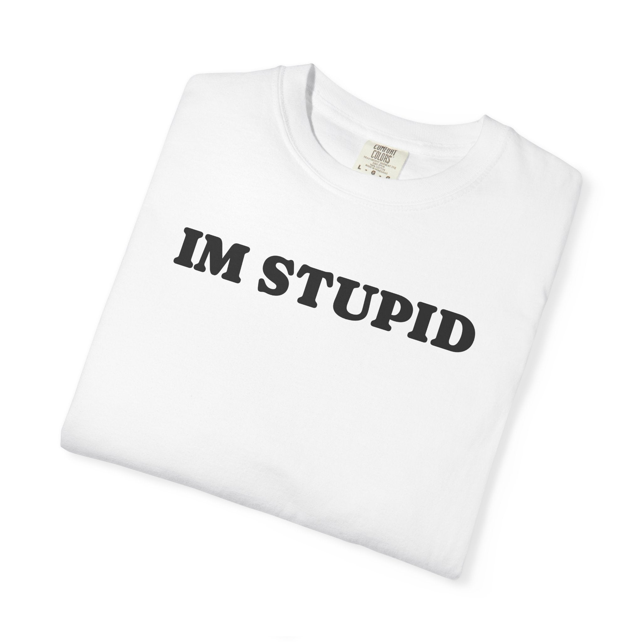 im stupid tee